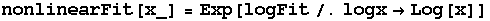 nonlinearFit[x_] = Exp[logFit/.logxLog[x]]
