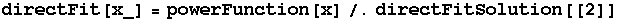 directFit[x_] = powerFunction[x]/.directFitSolution[[2]]