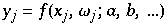 y_j = f(x_j, ω_j ; a, b, ...)