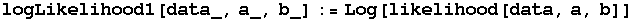 logLikelihood1[data_, a_, b_] := Log[likelihood[data, a, b]]