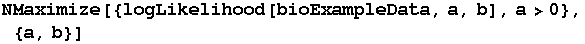 NMaximize[{logLikelihood[bioExampleData, a, b], a>0}, {a, b}]