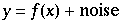 y = f(x) + noise