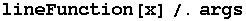 lineFunction[x]/.args