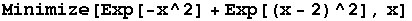 Minimize[Exp[-x^2] + Exp[(x - 2)^2], x]