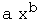 a x^b