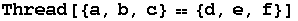 Thread[{a, b, c}  {d, e, f}]