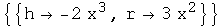 {{h -2 x^3, r3 x^2}}