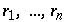 r_1, ..., r_n