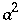 a^2