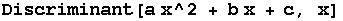 Discriminant[a x^2 + b x + c, x]