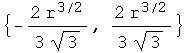 {-(2 r^(3/2))/(3 3^(1/2)), (2 r^(3/2))/(3 3^(1/2))}