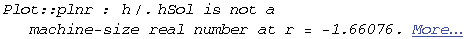 Plot :: plnr : h/.hSol is not a machine-size real number at r = -1.660764800562505`.  More…