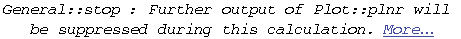General :: stop : Further output of Plot :: plnr will be suppressed during this calculation. More…