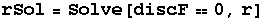 rSol = Solve[discF0, r]