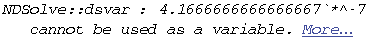 NDSolve :: dsvar : 4.1666666666666667`*^-7 cannot be used as a variable. More…