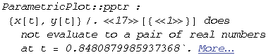 ParametricPlot :: pptr : {x[t], y[t]}/.17[{1}] does not evaluate to a pair of real numbers at t = 0.8480879985937368`.  More…