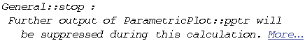 General :: stop : Further output of ParametricPlot :: pptr will be suppressed during this calculation. More…