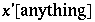x '[anything]