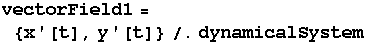 vectorField1 = {x '[t], y '[t]}/.dynamicalSystem