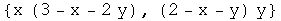 {x (3 - x - 2 y), (2 - x - y) y}