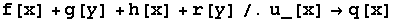 f[x] + g[y] + h[x] + r[y]/.u_[x] q[x]