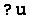 ? u