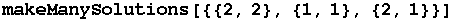 makeManySolutions[{{2, 2}, {1, 1}, {2, 1}}]