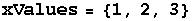 xValues = {1, 2, 3}