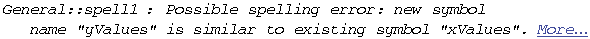 General :: spell1 : Possible spelling error: new symbol name \"yValues\" is similar to existing symbol \"xValues\".  More…